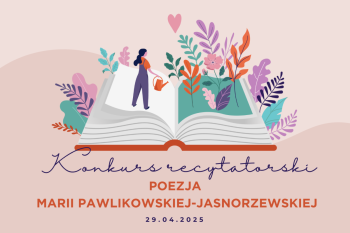 Otwarta książka, w której rysunkowa postać podlewa roślinę. Podpis: Konkurs recytatorski. Poezja Marii Pawlikowskiej-Jasnorzewskiej. 29/04/2025