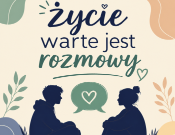 Dwoje młodych ludzi siedzi naprzeciwko siebie i rozmawia. Napis nad nimi: Życie warte jest rozmowy